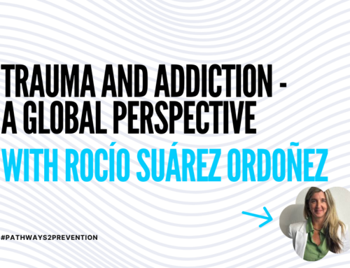 Trauma and Addiction – A Global Perspective with Rocío Suárez Ordoñez